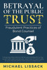Betrayal of the Public Trust: Fraudulent Practices of Bond Counsel