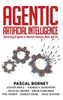 Agentic Artificial Intelligence: Harnessing AI Agents to Reinvent Business, Work, and Life - (Hardback or Cased Book)