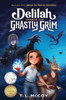 Delilah Versus the Ghastly Grim - (Paperback or Softback)