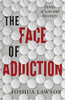 The Face Of Addiction: Stories Of Loss And Recovery