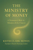 The Ministry of Money: A Treasurer's Role in the Mission of the Church