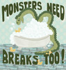 Monsters Need Breaks Too! Second Edition