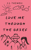 Love Me Through the Grief - (Hardback or Cased Book)