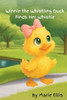 Winnie the Whistling Duck Finds Her Whistle