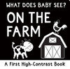 What Does Baby See? on the Farm (High Contrast Board Book)
