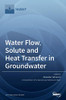 Water Flow, Solute And Heat Transfer In Groundwater