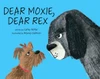 Dear Moxie, Dear Rex