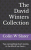 The David Winters' Collection: Two compelling short stories in the life of our hero...