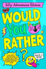Would You Rather: Silly Adventures Edition!: A Hilarious Adventure Book Packed with Funny "Would You Rather" Questions for Kids Ages 6-12, Perfect for