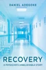 Recovery: A Physician's Unbelievable Story - (Paperback or Softback)