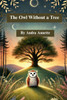 The Owl Without a Tree