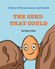 The Seed That Could: A Story of Perseverance and Growth