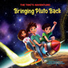The Trio's Adventure - Bringing Pluto Back