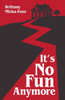 It's No Fun Anymore - (Paperback or Softback)