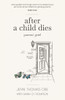 After A Child Dies: Parents' Grief
