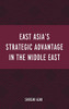 East Asia’S Strategic Advantage In The Middle East