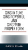 Sing In Tune Sing Powerful And Sing With Proper Form