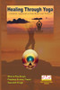 Healing Through Yoga: A Holistic Approach to Pain Relief and Wellness