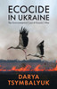 Ecocide in Ukraine: The Environmental Cost of Russia's War - (Paperback or Softback)