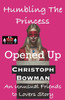 Humbling The Princess - Opened Up: An Unusual Friends to Lovers Story