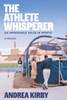 The Athlete Whisperer: An Improbable Voice in Sports - (Paperback or Softback)
