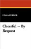 Cheerful, by Request - (Paperback or Softback)