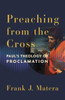 Preaching from the Cross: Paul's Theology of Proclamation - (Paperback or Softback)
