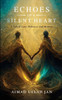 Echoes of a Silent Heart: A Tale of Love, Defiance, and Memory