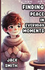 Finding Peace in Everyday Moments