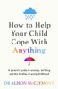 How to Help Your Child Cope with Anything