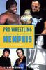 Pro Wrestling in Memphis: A History