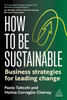 How to Be Sustainable: Business Strategies for Leading Change - (Paperback or Softback)
