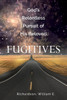 God's Relentless Pursuit of His Beloved Fugitives