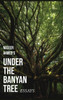 Under The Banyan Tree - (Hardback or Cased Book)
