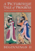 A Picturesque Tale of Progress: The Story of Humankind for Readers Young and Old: Beginnings II - (Paperback or Softback)