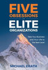 Five Obsessions of Elite Organizations: Take Your Business and Your Life to the Next Level - (Hardback or Cased Book)
