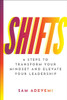Shifts: 6 Steps to Transform Your Mindset and Elevate Your Leadership