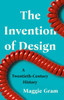 The Invention of Design: A Twentieth-Century History