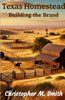 Texas Homestead: Building the Brand