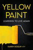 Yellow Paint: Learning to Live Again