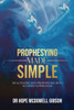 Prophesying Made Simple: Be Activated into Prophesying with Accuracy & Precision