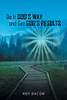 Do It God'S Way And Get God'S Results - 9781664236080