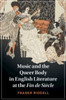 Music and the Queer Body in English Literature at the Fin de Si?cle