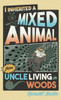 I Inherited a Mixed Animal from Uncle Living in Woods - (Hardback or Cased Book)