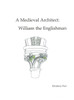 A Medieval Architect: William the Englishman - (Hardback or Cased Book)
