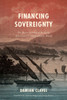 Financing Sovereignty: The Poyais Scandal in the Early Nineteenth-Century Atlantic World - (Paperback or Softback)