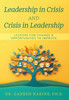 Leadership in Crisis and Crisis in Leadership: Lessons for Change & Opportunities to Improve - (Hardback or Cased Book)