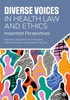 Diverse Voices in Health Law and Ethics: Important Perspectives - (Paperback or Softback)