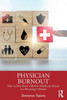 Physician Burnout: How to Rise Above a Broken Healthcare System as a Practicing Clinician - (Paperback or Softback)