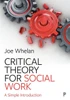 Critical Theory for Social Work: A Simple Introduction